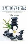 El arte de ser y estar : conecta con el bienestar y la felicidad con PNL, mindfulness y ecología mental - Torán Martí, Félix