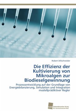 Die Effizienz der Kultivierung von Mikroalgen zur Biodieselgewinnung - Dillschneider, Robert