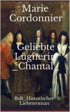 Geliebte Lügnerin Chantal (eBook, ePUB) - Cordonnier, Marie