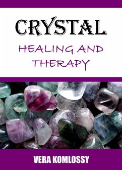Crystal Healing and Therapy (eBook, ePUB) - Komlossy, Vera