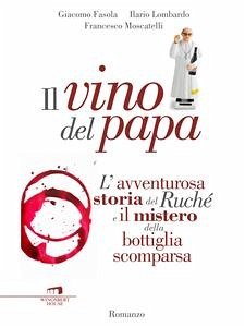 Il vino del papa (eBook, ePUB) - Fasola, Giacomo; Lombardo, Ilario; Moscatelli, Francesco