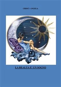 La realtà è un sogno (eBook, ePUB) - Angela, Crisci