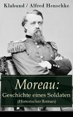 Moreau: Geschichte eines Soldaten (Historischer Roman) (eBook, ePUB)
