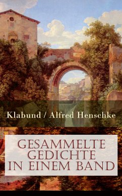 Gesammelte Gedichte in einem Band (eBook, ePUB) - Klabund; Henschke, Alfred