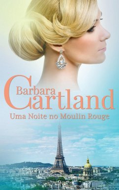 Uma Noite No Moulin Rouge (eBook, ePUB) - Cartland, Barbara