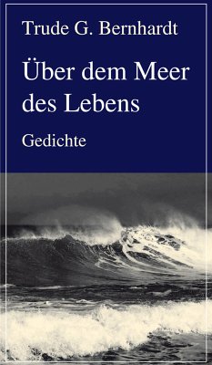 Über dem Meer des Lebens (eBook, ePUB) - Bernhardt, Trude G.