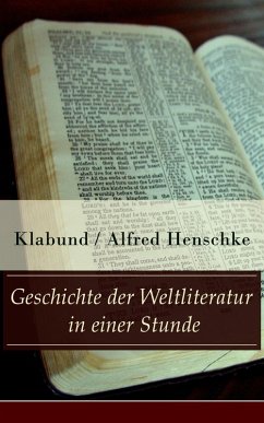 Geschichte der Weltliteratur in einer Stunde (eBook, ePUB) - Klabund; Henschke, Alfred