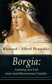 Borgia: Aufstieg und Fall einer machtbesessenen Familie (eBook, ePUB)