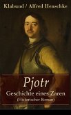 Pjotr - Geschichte eines Zaren (Historischer Roman) (eBook, ePUB)