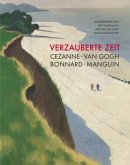 Verzauberte Zeit: Cézanne, van Gogh, Bonnard, Manguin