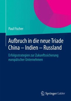 Aufbruch in die neue Triade China ¿ Indien ¿ Russland - Fischer, Paul