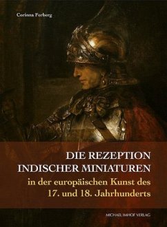 Die Rezeption indischer Miniaturen in der europäischen Kunst des 17. und 18. Jahrhunderts - Forberg, Corinna