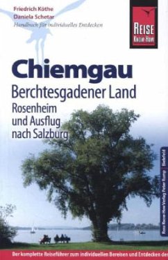 Reise Know-How Chiemgau, Berchtesgadener Land mit Rosenheim und Ausflug nach Salzburg - Köthe, Friedrich; Schetar, Daniela