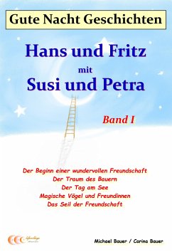 Gute-Nacht-Geschichten: Hans und Fritz mit Susi und Petra - Band I (eBook, ePUB) - Bauer, Michael; Bauer, Carina