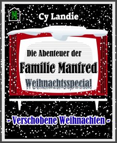 Die Abenteuer der Familie Manfred: Weihnachtsspecial (eBook, ePUB) - Landie, Cy