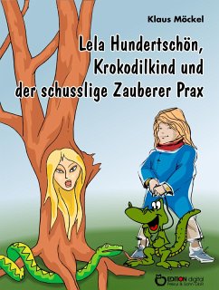 Lela Hundertschön, Krokodilkind und der schusslige Zauberer Prax (eBook, ePUB) - Möckel, Klaus