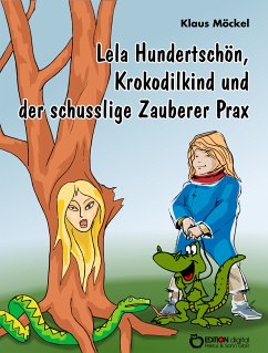 Lela Hundertschön, Krokodilkind und der schusslige Zauberer Prax (eBook, PDF) - Möckel, Klaus