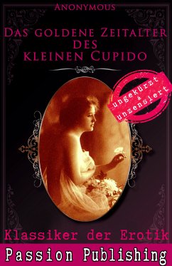 Das goldene Zeitalter des kleinen Cupido / Klassiker der Erotik Bd.63 (eBook, ePUB) - Anonymus