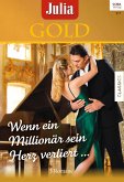 Wenn ein Millionär sein Herz verliert / Julia Gold Bd.60 (eBook, ePUB)