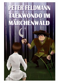 Taekwondo im Märchenwald (eBook, ePUB) - Feldmann, Peter