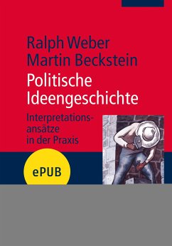 Politische Ideengeschichte (eBook, ePUB) - Beckstein, Martin; Weber, Ralph