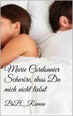 Schwöre, dass Du mich nicht liebst (eBook, ePUB) - Cordonnier, Marie