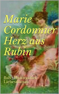 Herz aus Rubin (eBook, ePUB) - Cordonnier, Marie