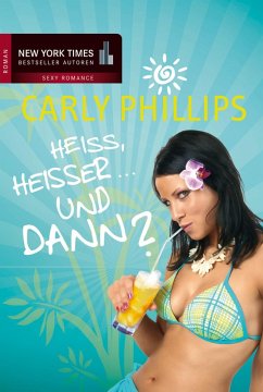 Heiß, heißer ... Und dann? (eBook, PDF) - Phillips, Carly