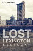 Lost Lexington, Kentucky (eBook, ePUB)