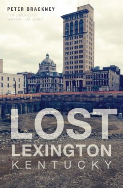 Lost Lexington, Kentucky (eBook, ePUB) - Brackney, Peter