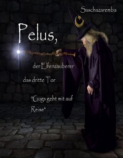 Pelus der Elfenzauberer Das dritte Tor (eBook, ePUB) - Zaremba, Sascha