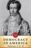 Democracy In America: Volume I & II (eBook, ePUB) Democracy In America: Volume I & II (eBook, ePUB)
