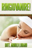 RINGIOVANIRE! Come mantenere e ritrovare la giovinezza (eBook, ePUB)