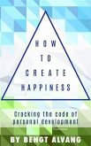 How to Create Happiness (eBook, ePUB)