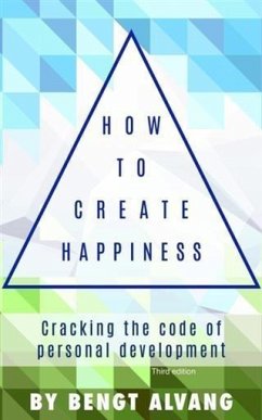How to Create Happiness (eBook, ePUB) - Alvang, Bengt