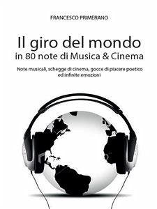 Il giro del mondo in 80 note di Musica & Cinema (eBook, ePUB) - Primerano, Francesco