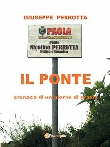 Il Ponte. Cronaca di un giorno di grazia (eBook, PDF) - Perrotta, Giuseppe