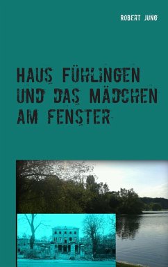 Haus Fühlingen und das Mädchen am Fenster - Jung, Robert