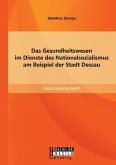 Das Gesundheitswesen im Dienste des Nationalsozialismus am Beispiel der Stadt Dessau