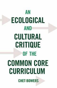 An Ecological and Cultural Critique of the Common Core Curriculum - Bowers, Chet