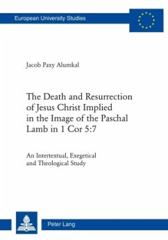 The Death and Resurrection of Jesus Christ Implied in the Image of the Paschal Lamb in 1 Cor 5:7 - Paxy Alumkal, Jacob