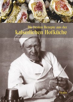 Die besten Rezepte aus der kaiserlichen Hofküche - Salfellner, Gabriela;Salfellner, Harald