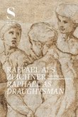 Raffael als Zeichner / Raphael as Draughtsman