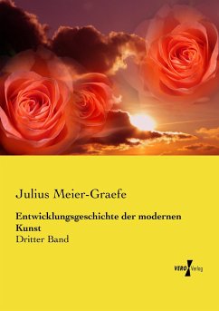 Entwicklungsgeschichte der modernen Kunst - Meier-Graefe, Julius