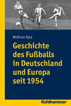Geschichte des Fußballs in Deutschland und Europa seit 1954 (eBook, ePUB)