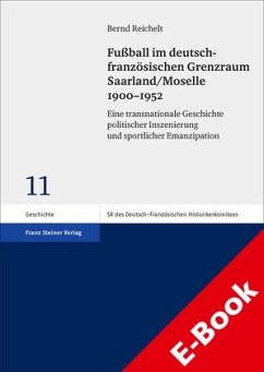 Fußball im deutsch-französischen Grenzraum Saarland/Moselle 1900–1952 (eBook, PDF) - Reichelt, Bernd