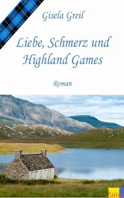 Liebe, Schmerz und Highland Games (eBook, ePUB) - Greil, Gisela