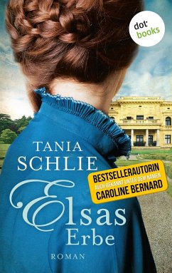 Elsas Erbe (eBook, ePUB) - auch bekannt als SPIEGEL-Bestseller-Autorin Caroline Bernard, Tania Schlie