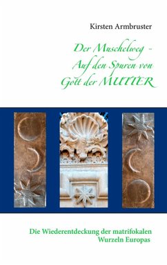 Der Muschelweg - Auf den Spuren von Gott der Mutter (eBook, ePUB) - Armbruster, Kirsten