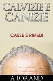 Calvizie e Canizie - Cause e Rimedi (eBook, ePUB)